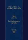 La arana negra, novela. 7 - Vicente Blasco Ibanez