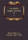 La arana negra, novela. 9 - Vicente Blasco Ibanez