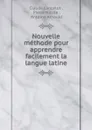Nouvelle methode pour apprendre facilement la langue latine - Claude Lancelot