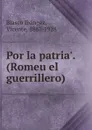 Por la patria.. (Romeu el guerrillero) - Vicente Blasco Ibanez