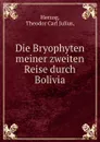 Die Bryophyten meiner zweiten Reise durch Bolivia. - Theodor Carl Julius Herzog