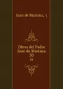 Obras del Padre Juan de Mariana. 30 - Juan de Mariana