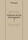Colleccao de leis extravagantes. 2 - Portugal