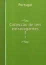 Colleccao de leis extravagantes. 3 - Portugal