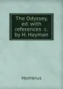 The Odyssey, ed. with references .c. by H. Hayman - Homerus