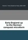 Early England up to the Norman conquest microform - Frederick York Powell