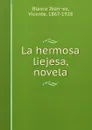 La hermosa liejesa, novela - Vicente Blasco Ibanez