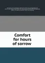 Comfort for hours of sorrow - Anna Elizabeth Hamilton