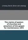 The claims of pastors of churches and preachers of the gospel for maintenance, 1843 - David Lindsay