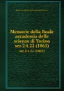 Memorie della Reale accademia delle scienze di Torino. ser.2:t.22 (1865) - Reale accademia delle scienze di Torino