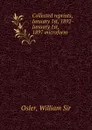 Collected reprints, January 1st, 1892-January 1st, 1897 microform - William Osler