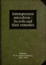 Intemperance microform : its evils and their remedies - William Henry Withrow