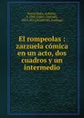 El rompeolas : zarzuela comica en un acto, dos cuadros y un intermedio - Santa María