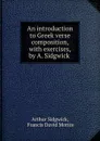 An introduction to Greek verse composition, with exercises, by A. Sidgwick . - Arthur Sidgwick