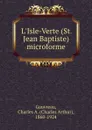 L.Isle-Verte (St. Jean Baptiste) microforme - Charles Arthur Gauvreau