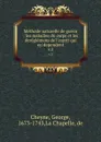 Methode naturelle de guerir : les maladies du corps et les dereglemens de l.esprit qui en dependent. v.2 - George Cheyne