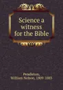 Science a witness for the Bible - William Nelson Pendleton