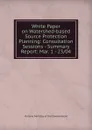 White Paper on Watershed-based Source Protection Planning: Consultation Sessions - Summary Report: Mar. 1 - 23/04 - Ontario Ministry of the Environment