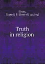 Truth in religion - Joseph B. Gross