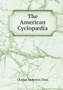 The American Cyclopaedia - Charles Anderson Dana