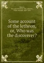 Some account of the letheon, or, Who was the discoverer. - Edward Warren