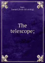 The telescope; - Samuel Nott