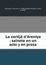 La cortija d.Areniya : sainete en un acto y en prosa - Francisco Cabrerizo