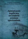 Apocalypsis explicata secundem sensum spiritualem - Emanuel Swedenborg