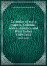 Calendar of state papers, Colonial series. America and West Indies. 1689/1692 - Great Britain. Public Record Office