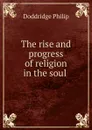 The rise and progress of religion in the soul - Doddridge Philip