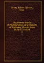 The Morris family of Philadelphia, descendants of Anthony Morris, born 1654-1721 died. 2 - Robert Charles Moon