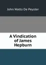 A Vindication of James Hepburn - De Peyster