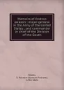 Memoirs of Andrew Jackson : major-general in the Army of the United States ; and commander in chief of the Division of the South - Samuel Putnam Waldo