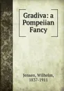 Gradiva: a Pompeiian Fancy - Wilhelm Jensen