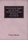 Indianische Sagen von de Nord-Pacifischen Kuste Amerikas microform - Franz Boas
