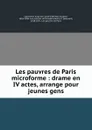 Les pauvres de Paris microforme : drame en IV actes, arrange pour jeunes gens - Augustin Laperrière