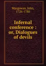 Infernal conference : or, Dialogues of devils - John Macgowan