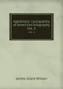 Appletons. cyclopaedia of American biography. vol. 1 - James Grant Wilson