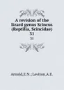 A revision of the lizard genus Scincus (Reptilia, Scincidae). 31 - E.N. Leviton Arnold