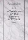 A Text-book on the Elements of Physics - Alfred Payson Gage