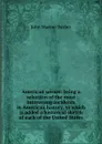 American scenes: being a selection of the most interesting incidents in American history, to which is added a historical sketch of each of the United States - John Warner Barber