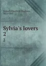 Sylvia.s lovers. 2 - Elizabeth Cleghorn Gaskell