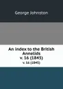 An index to the British Annelids. v. 16 (1845) - George Johnston