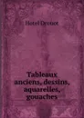 Tableaux anciens, dessins, aquarelles, gouaches - Hotel Drouot