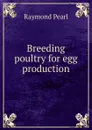 Breeding poultry for egg production - Raymond Pearl