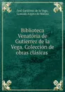 Biblioteca Venatoria de Gutierrez de la Vega. Coleccion de obras clasicas . - José Gutiérrez de la Vega