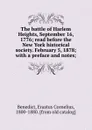 The battle of Harlem Heights, September 16, 1776; read before the New York historical society. February 5, 1878; with a preface and notes; - Erastus Cornelius Benedict