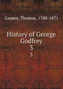 History of George Godfrey. 3 - Thomas Gaspey