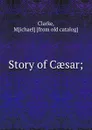 Story of Caesar; - Michael Clarke