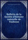 Bulletin de la Societe d.histoire naturelle de Toulouse - 
